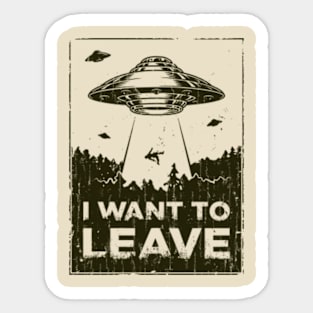 I Want to Leave Sticker